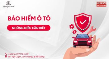 BẢO HIỂM Ô TÔ - NHỮNG ĐIỀU CẦN BIẾT