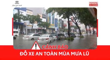 CẢNH BÁO ĐỖ XE AN TOÀN MÙA MƯA LŨ