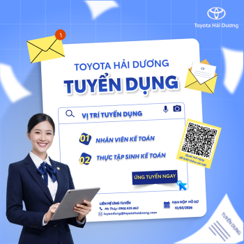 TOYOTA HẢI DƯƠNG THÔNG BÁO TUYỂN DỤNG BỔ SUNG THÁNG 3/2026