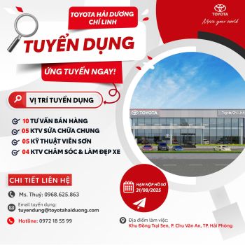 TOYOTA HẢI DƯƠNG TUYỂN DỤNG CHO DỰ ÁN MỚI: TOYOTA HẢI DƯƠNG - CHÍ LINH
