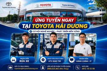 TOYOTA HẢI DƯƠNG TUYỂN DỤNG THÁNG 7/2026